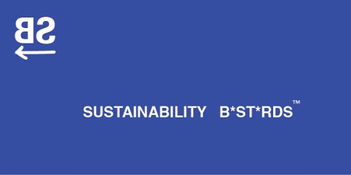 Sustainability B*st*rds